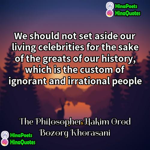 The Philosopher Hakim Orod Bozorg Khorasani Quotes | We should not set aside our living